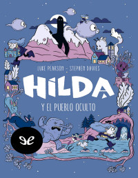 Luke Pearson — HILDA Y EL PUEBLO OCULTO