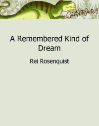 Rei Rosenquist — A Remembered Kind of Dream
