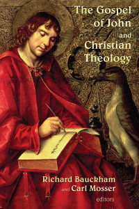 Richard Bauckham;Carl Mosser; — The Gospel of John and Christian Theology