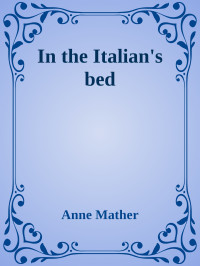 Anne Mather — In the Italian's bed