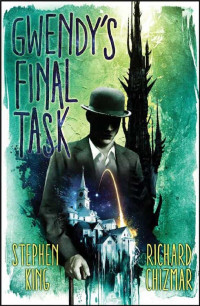 Stephen King & Richard Chizmar — Gwendy’s Final Task