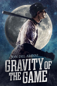 Jon Del Arroz [Del Arroz, Jon] — The Gravity of the Game