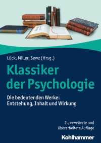 Helmut E. Lück, Rudolf Miller, Gabriela Sewz — Klassiker der Psychologie. Die bedeutenden Werke: Entstehung, Inhalt und Wirkung