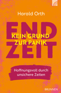 Harald Orth; — Endzeit - kein Grund zur Panik