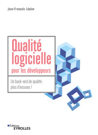 Jean-François Lépine — Qualité logicielle pour les développeurs : un back-end de qualité, plus d'excuses !