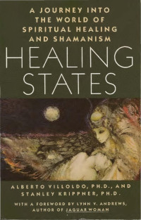 Villoldo Alberto — Healing states. A journey into the world of spiritual healing and shamanism