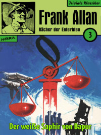 Frank Allan [Allan, Frank] — Frank Allan - Rächer der Enterbten 003: Der weiße Saphir von Bapur (German Edition)