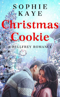 Sophie Kaye [Kaye, Sophie] — Christmas Cookie (Bellfrey Romance Book 1)