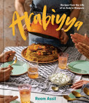 Reem Assil — Arabiyya: Recipes from the Life of an Arab in Diaspora 