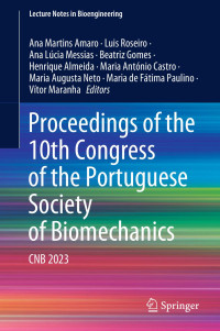 Joseph P. Lane, Ana Martins Amaro, Luis Roseiro, Ana Lúcia Messias, Beatriz Gomes, Henrique Almeida, Maria António Castro, Maria Augusta Neto, Maria de Fátima Paulino, Vítor Maranha (eds) — Proceedings of the 10th Congress of the Portuguese Society of Biomechanics CNB23