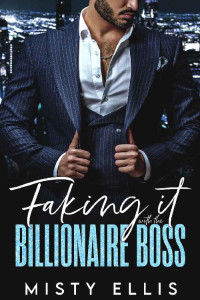 Misty Ellis — Faking It with the Billionaire Boss