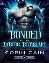 Corin Cain — Bonded to the Cyborg Bodyguard