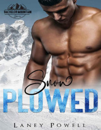 Laney Powell & Flirt Club — Snow Plowed (A Bachelor Mountain Series)