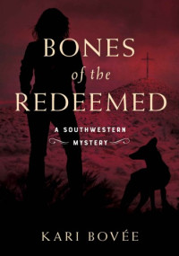 Kari Bovee — Bones of the Redeemed (Southwestern Mystery)