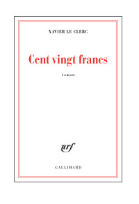 Xavier Le Clerc — Cent vingt francs