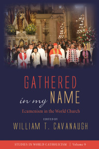 William T. Cavanaugh; — Gathered in My Name