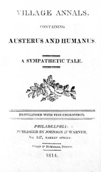 Anonymous [Anonymous] — Village Annals, Containing Austerus and Humanus: A Sympathetic Tale