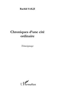 Rachid Sakji; — Chroniques d'une cit ordinaire