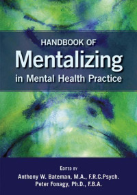 Fonagy, Peter, Bateman, Anthony. — Handbook of Mentalizing in Mental Health Practice