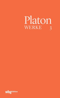 Eigler, Gunther — Platon WERKE Band III: Phaidon Symposion (Das Gastmahl) Kratylos