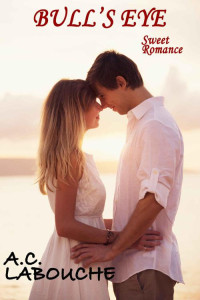 A.C. Labouche & Annalisa Gallucci — Bull's Eye: Sweet Romance (Italian Edition)