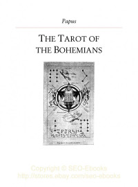 Papus Papus — Absolute Key to Occult Science : The Tarot of the Bohemians