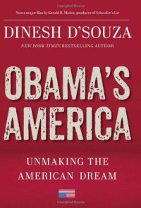 Dinesh D'Souza, — Obama's America: Unmaking the American Dream