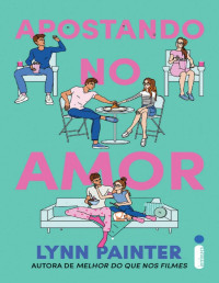 Lynn Painter — Apostando no amor