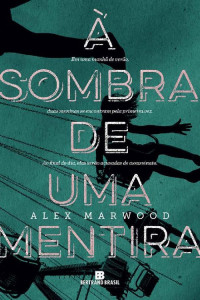 Alex Marwood — À sombra de uma mentira