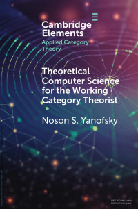 Noson S. Yanofsky — Theoretical Computer Science for the Working Category Theorist