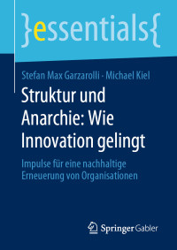 Stefan Max Garzarolli & Michael Kiel — Struktur und Anarchie: Wie Innovation gelingt