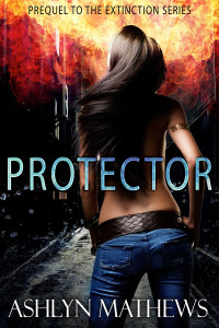 ASHLYN MATHEWS — PROTECTOR: Prequel to the Extinction Series