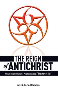 Rev. Fr. R. Gerald Culleton — The Reign of Antichrist