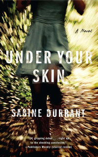 Sabine Durrant — Under Your Skin: A Novel