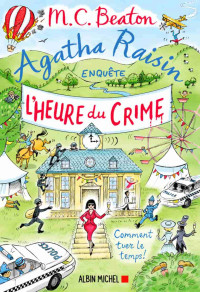 M. C. Beaton — Agatha Raisin enquete, Tome 35 - L'Heure du crime