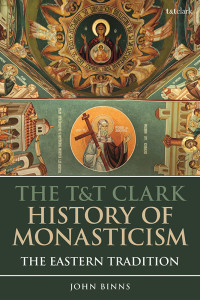 John Binns; — The T&T Clark History of Monasticism