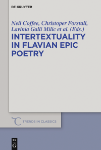 Neil Coffee;Chris Forstall;Lavinia Galli Mili;Damien Nelis; — Intertextuality in Flavian Epic Poetry