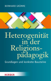 Bernhard Grümme — Bernhard Grümme Heterogenität in der Religionspädagogik