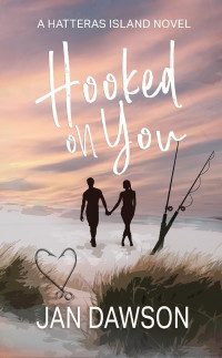 Jan Dawson — Hooked on You: A Hatteras Island Novel