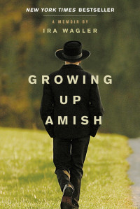 Ira Wagler; — Growing Up Amish