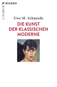 Uwe M. Schneede; — Die Kunst der Klassischen Moderne