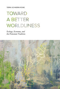 Terra Schwerin Rowe — Toward a Better Worldliness