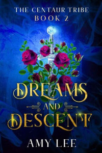 Amy Lee — Dreams and Descent: The Centaur Tribe, Book 2