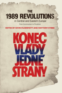 Kevin McDermott — The 1989 Revolutions in Central and Eastern Europe: From Communism to Pluralism