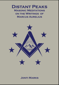 Jonti Marks — Distant Peaks: Masonic Meditations on the Writings of Marcus Aurelius
