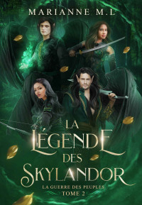 Marianne M.L — La légende des Skylandor : Tome 2 : La guerre des peuples (French Edition)