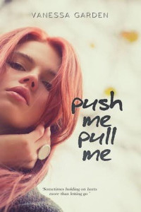 Vanessa Garden — Push Me, Pull Me