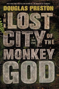 Douglas Preston — The Lost City of the Monkey God