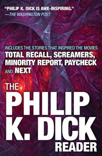 Philip K. Dick — The Philip K. Dick Reader