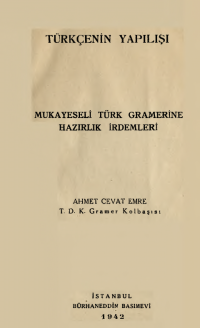 Ahmet Cevat Emre — Türkçenin Yapılışı - Mukayeseli Türk Gramerine Hazırlık İrdemleri